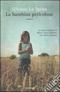 La bambina pericolosa libro di La Spina Silvana