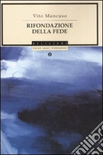 Rifondazione della fede libro di Mancuso Vito