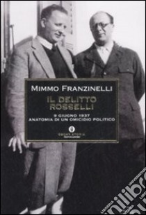 Il delitto Rosselli. 9 giugno 1937. Anatomia di un omicidio politico libro di Franzinelli Mimmo