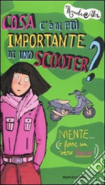 Cosa c'è di più importante di uno scooter? Niente (o forse un vero bacio!) libro di Salvi Manuela