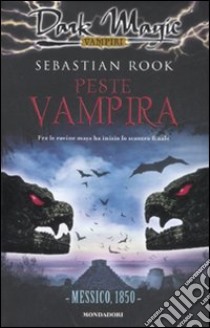 Peste vampira: Messico, 1850 libro di Rook Sebastian