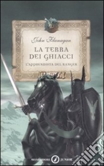 L'apprendista del ranger. La terra dei ghiacci libro di Flanagan John