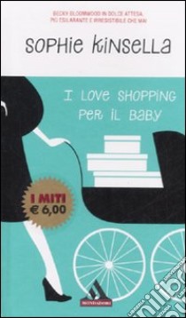 I love shopping per il baby libro di Kinsella Sophie