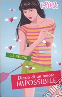 Diario di un amore impossibile libro di Rettig Elizabeth