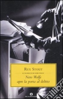 Nero Wolfe apre la porta al delitto libro di Stout Rex