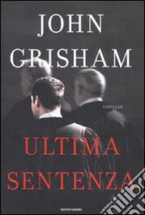 Ultima Sentenza libro di Grisham John