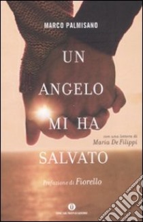 Un angelo mi ha salvato libro di Palmisano Marco