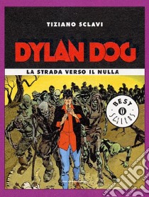 Dylan Dog. La strada verso il nulla libro di Sclavi Tiziano