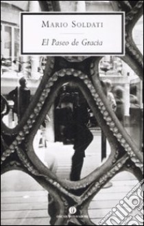 El Paseo de Gracia libro di Soldati Mario; Onofri M. (cur.)