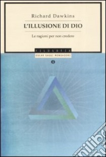 L'illusione di Dio. Le ragioni per non credere libro di Dawkins Richard