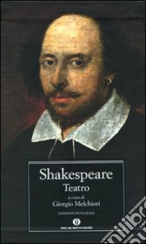 Teatro. Ediz. integrale libro di Shakespeare William