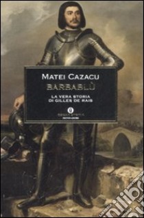 Barbablù. Storia di Gilles de Rais libro di Cazacu Matei