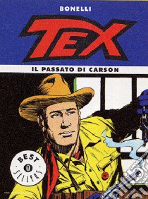 Tex. Il passato di Carson libro di Boselli Mauro; Marcello Carlo