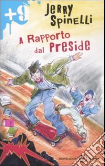 A rapporto dal preside. Ediz. illustrata libro di Spinelli Jerry