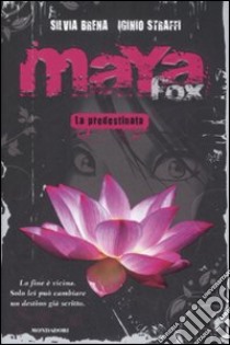 Maya Fox. La predestinata (1) libro di Brena Silvia - Straffi Iginio