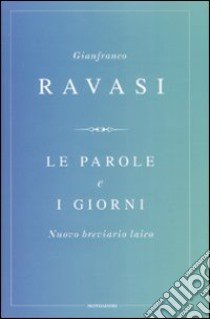 Le parole e i giorni. Nuovo breviario laico libro di Ravasi Gianfranco