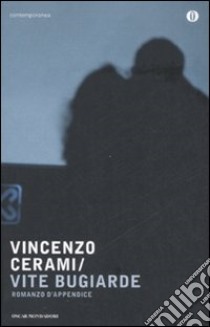 Vite bugiarde. Romanzo d'appendice libro di Cerami Vincenzo