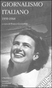 Giornalismo italiano. Vol. 3: 1939-1968 libro di Contorbia F. (cur.)