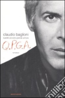 Q.P.G.A. Questo piccolo grande amore libro di Baglioni Claudio