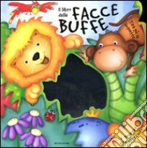 Il libro delle facce buffe libro di Elliot Rebecca