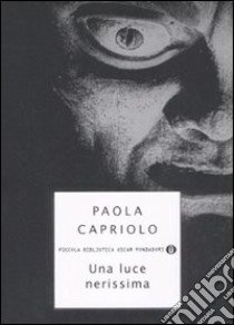 Una luce nerissima libro di Capriolo Paola