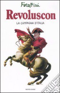 Revoluscon. La campagna d'Italia libro di Forattini Giorgio