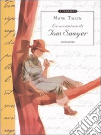 Le avventure di Tom Sawyer. Ediz. illustrata libro di Twain Mark