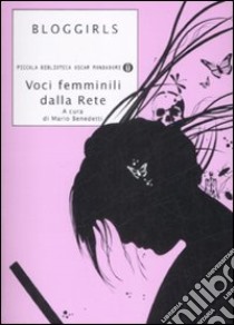 Bloggirls. Voci femminili dalla rete libro di Benedetti M. (cur.)