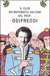 Il club dei matematici solitari del Prof. Odifreddi libro di Odifreddi P. (cur.)