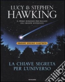 La chiave segreta per l'universo. Ediz. illustrata libro di Hawking Stephen - Hawking Lucy