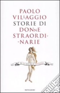 Storie di donne straordinarie libro di Villaggio Paolo