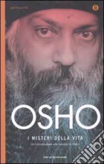 I misteri della vita. Un'introduzione alla visione di Osho libro di Osho