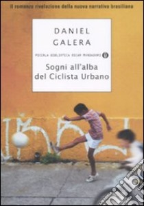 Sogni all'alba del ciclista urbano libro di Galera Daniel