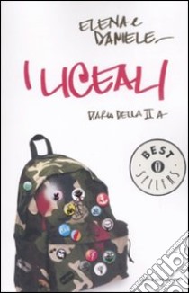 I liceali. Diario della II A libro di Elena & Daniele