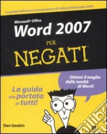 Word 2007 per negati libro di Gookin Dan