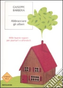 Abbracciare gli alberi libro di Barbera Giuseppe