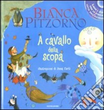 A cavallo della scopa. Ediz. illustrata. Con CD Audio libro di Pitzorno Bianca