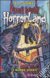 Le mummie viventi. Horrorland. Vol. 6 libro di Stine Robert L.