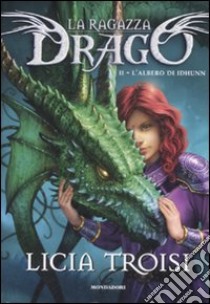 L'albero di Idhunn. La ragazza drago. Vol. 2 libro di Troisi Licia