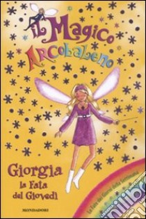 Giorgia, la fata del giovedì. Il magico arcobaleno (32) libro di Meadows Daisy