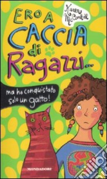 Ero a caccia di ragazzi... ma ho conquistato solo un gatto! libro di McCombie Karen