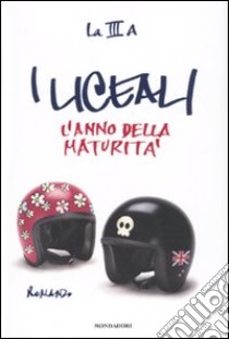 I Liceali. L'anno della maturità. libro di Elena & Daniele