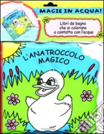 L'anatroccolo magico. Magie in acqua! libro di Butterfield Moira - Child Jeremy