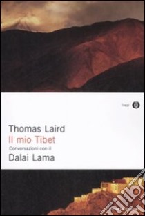 Il Mio Tibet. Conversazioni con il Dalai Lama libro di Laird Thomas - Gyatso Tenzin (Dalai Lama)