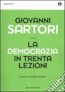 La Democrazia in trenta lezioni libro di Sartori Giovanni; Foschini L. (cur.)