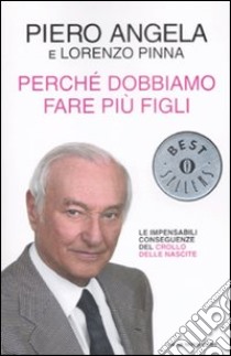 Perché dobbiamo fare più figli libro di Angela Piero - Pinna Lorenzo