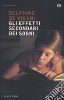 Gli Effetti secondari dei sogni libro di Vigan Delphine de