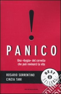 Panico. Una «bugia» del cervello che può rovinarci la vita libro di Sorrentino Rosario; Tani Cinzia