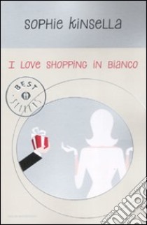 I love shopping in bianco libro di Kinsella Sophie