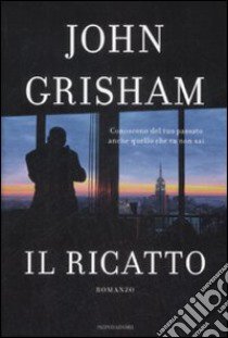 Il Ricatto libro di Grisham John